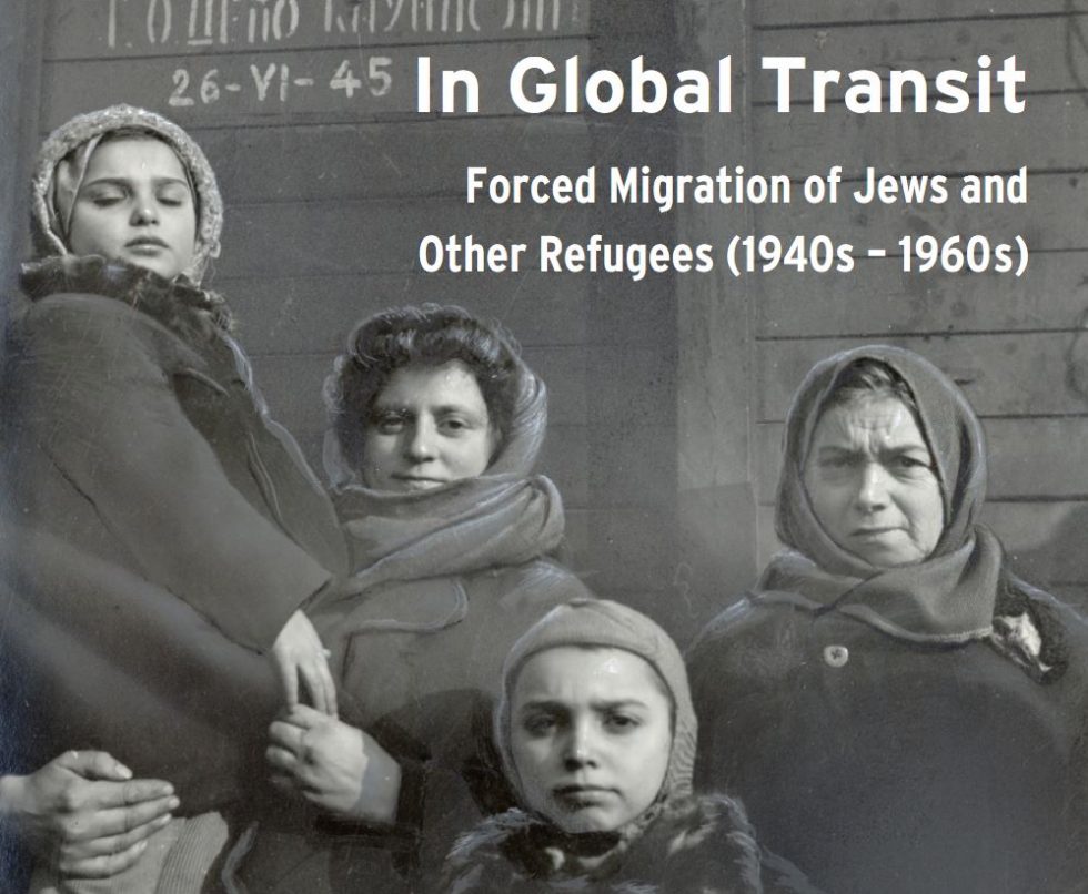 In Global Transit Forced Migration Of Jews And Other Refugees 1940s   In Global Transit Conference Poster 980x806 