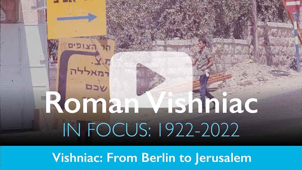 Roman Vishniac. In Focus: 1922-2022 Panel 3 Video "Vishniac From Berlin to Jersusalem"