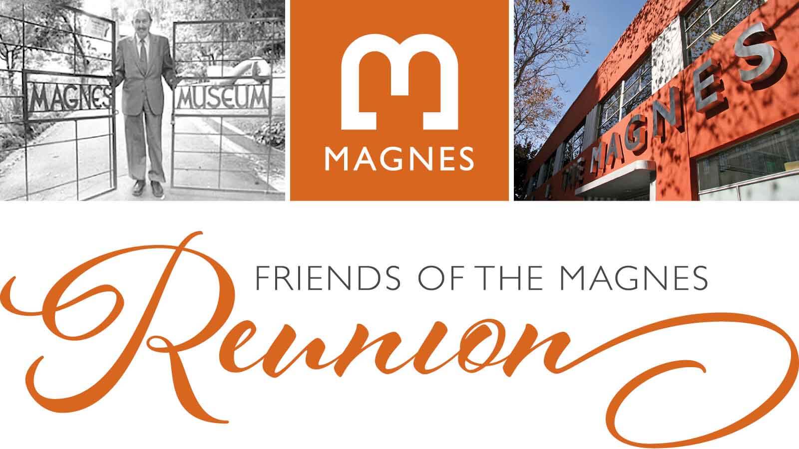 Pictures of Seymour Fromer opening the gates to the Judah L. Magnes Museum, the Magnes logo in orange, and the front of the Magnes collection building. Type below images reads "Friends of The Magnes Reunion"